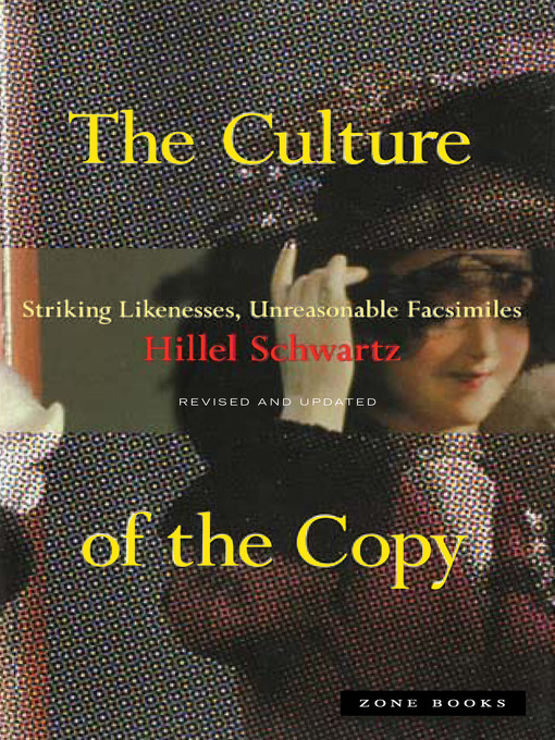 Title details for The Culture of the Copy by Hillel Schwartz - Available
